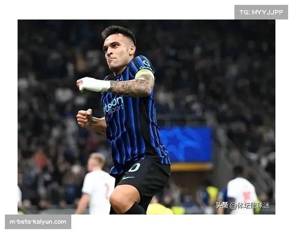 劳塔罗欧冠赛场表现活跃 国际米兰进攻核心作用明显